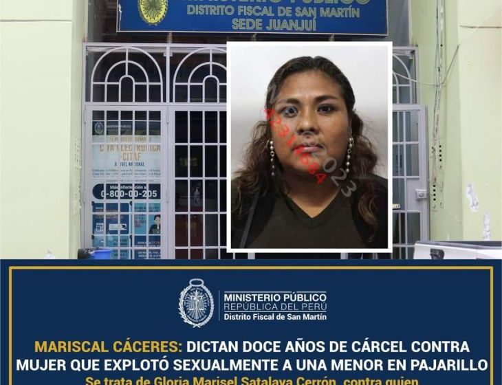  Juanjuí: Dictan 12 años de cárcel contra mujer que explotó sexualmente a una menor en Pajarillo