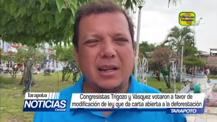  Congresistas Trigozo y Vásquez votaron a favor de modificación de ley que da carta abierta a la deforestación