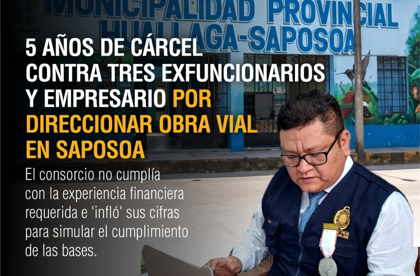  Saposoa: Condenan a cinco años de cárcel a exfuncionarios y empresario por direccionar obra vial